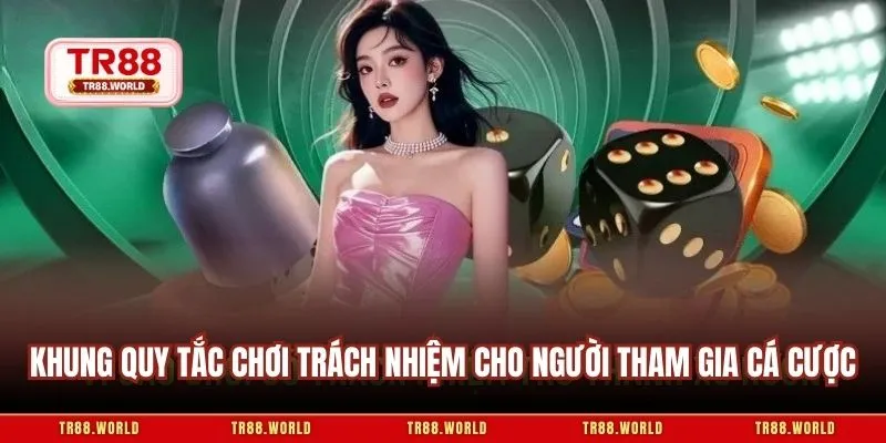 Khung quy tắc chơi trách nhiệm cho người tham gia cá cược